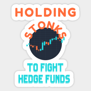 Holding Stonks To Fight The Hedge Funds wallstreetbets Stonks GME Sticker